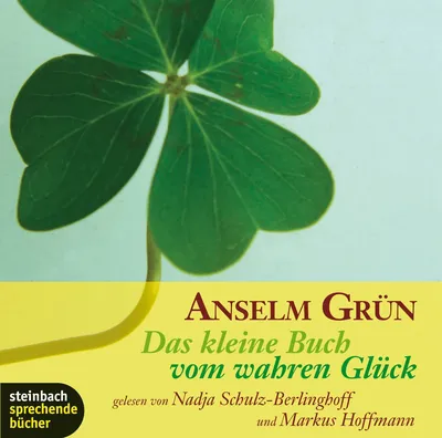 Anselm Grün Hörbuch: Das kleine Buch vom wahren Glück Selbsthilfe Ratgeber