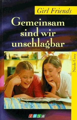 Gemeinsam sind wir unschlagbar Nicole Grey Girl Friends Jugendbuch tosa