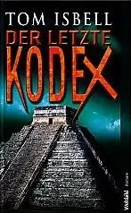 Der letzte Kodex von Tom Isbell Verschwörungsthriller Hardcover Deutsch