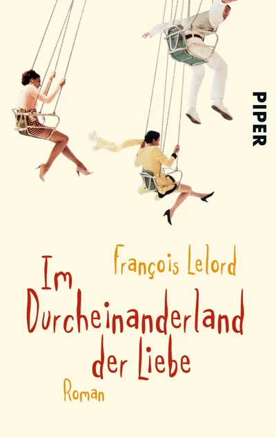 Im Durcheinanderland der Liebe François Lelord Roman Piper Gesellschaftsroman