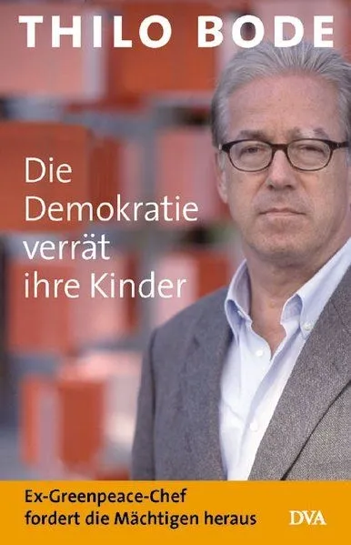 Thilo Bode Die Demokratie verrät ihre Kinder Politikbuch Hardcover DVA Deutsch