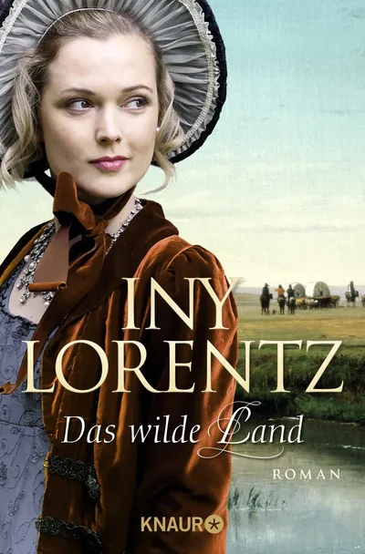 Iny Lorentz Das wilde Land Historischer Roman Knaur Taschenbuch Deutsch