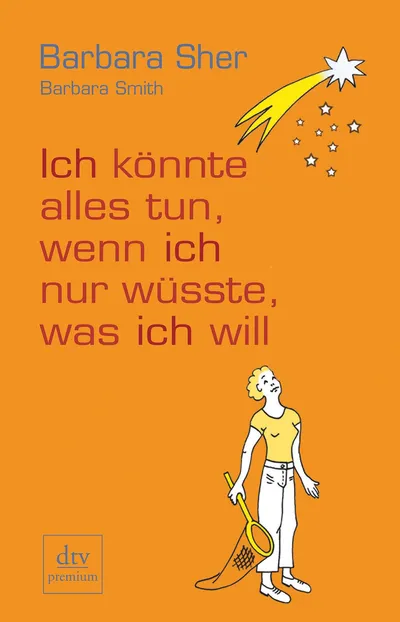 Ich könnte alles tun wenn ich nur wüsste was ich will Barbara Sher dtv