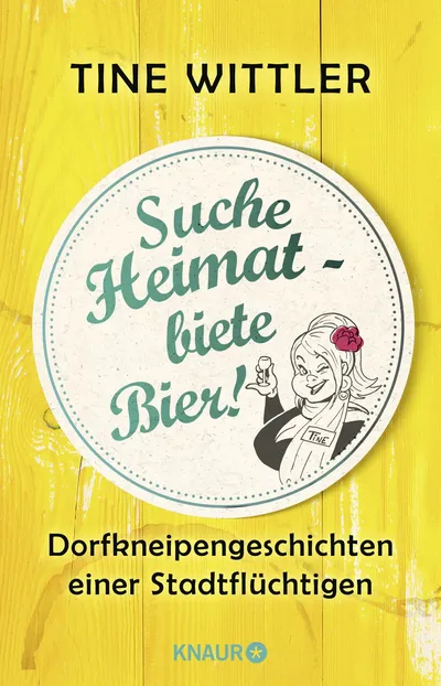Suche Heimat biete Bier Dorfkneipengeschichten Tine Wittler Taschenbuch Deutsch