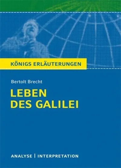Königs Erläuterungen Bertolt Brecht Leben des Galilei Analyse Interpretation