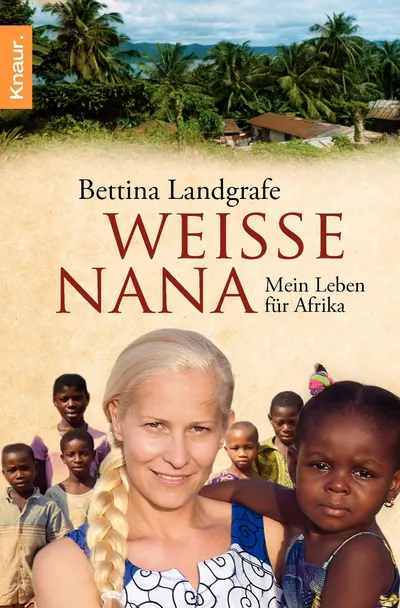 Bettina Landgrafe Nana Mein Leben für Afrika Taschenbuch Sachbuch Droemer Knaur