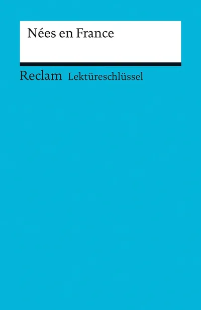 Reclam Lektüreschlüssel Nées en France Französisch Buch für den Unterricht