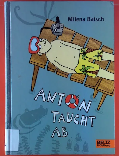 Anton taucht ab Milena Baisch Kinderbuch Beltz & Gelberg Hardcover