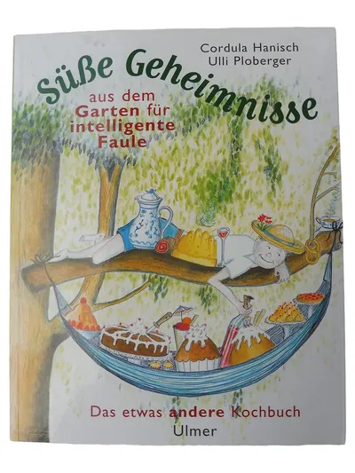 Süße Geheimnisse Garten Kochbuch Cordula Hanisch Ulmer Taschenbuch Desserts