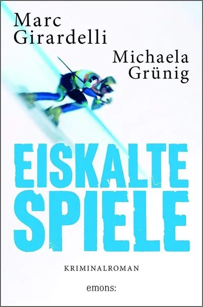 Eiskalte Spiele von Marc Girardelli Krimi Ski Doping Taschenbuch Emons Verlag