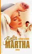 Bella Martha von Sarah Liehrs Roman Essen Trinken Taschenbuch Deutsch Gebraucht