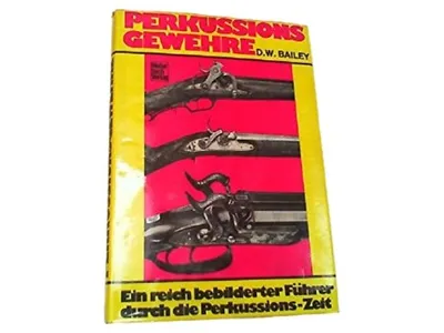 Perkussionsgewehre Technik Geschichte D.W. Bailey Taschenbuch bebildert Deutsch