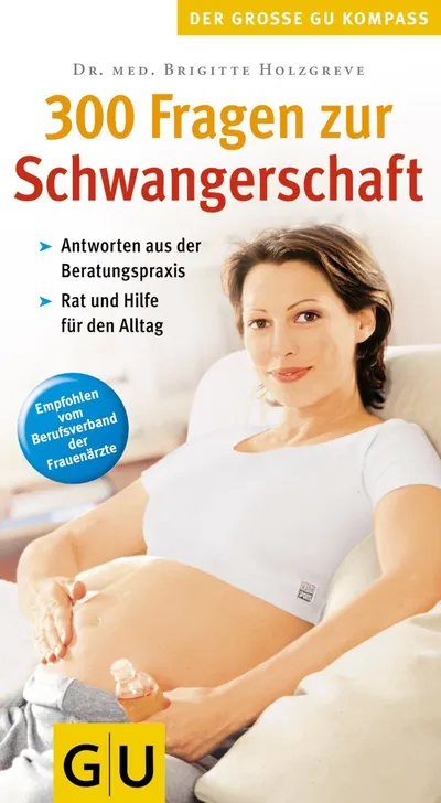 300 Fragen zur Schwangerschaft Ratgeber Brigitte Holzgreve GU Kompass