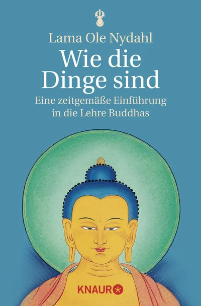 Wie die Dinge sind Lama Ole Nydahl Einführung Lehre Buddhas Knaur MensSana