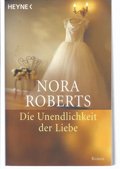 Die Unendlichkeit der Liebe - Nora Roberts - Drei Romane in einem Band