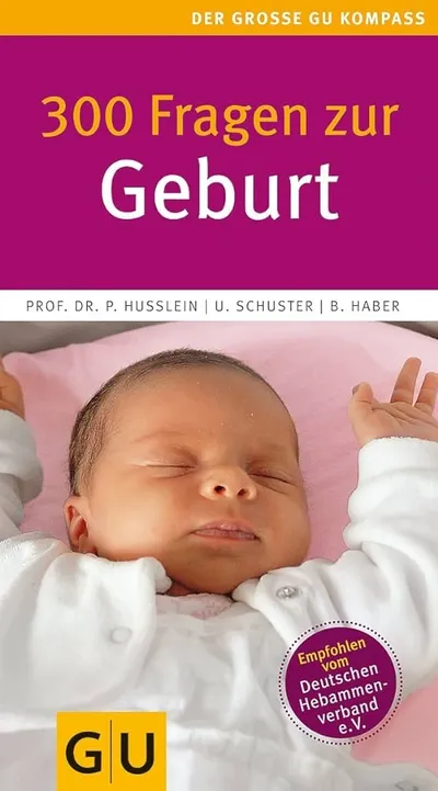 300 Fragen zur Geburt Ratgeber Schwangerschaft GU Kompass Husslein Schuster