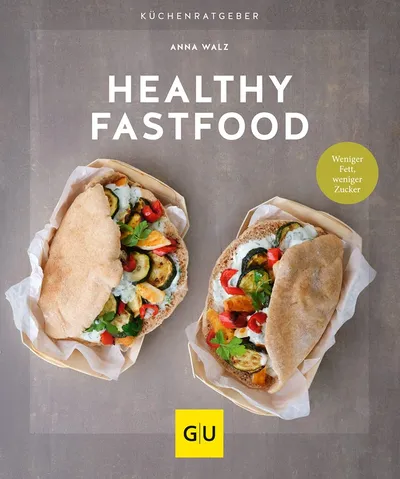 Healthy Fastfood Anna Walz GU Küchenratgeber Kochbuch Weniger Fett Zucker