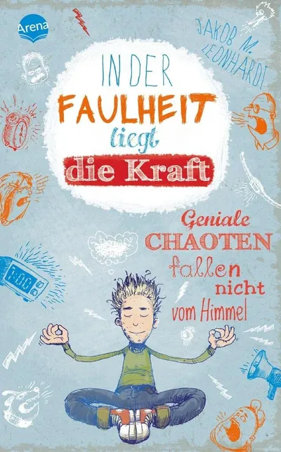 Jugendbuch In der Faulheit liegt die Kraft Jakob M. Leonhardi Arena