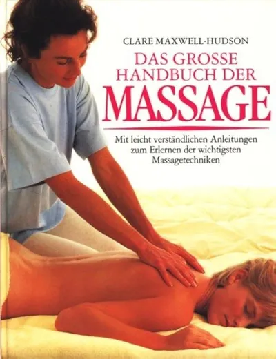 Das Grosse Handbuch der Massage - Clare Maxwell-Hudson - Massagetechniken lernen