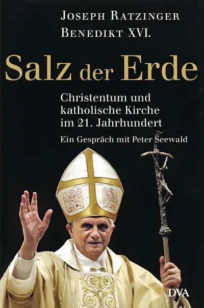 Salz der Erde Christentum katholische Kirche 21. Jahrhundert Joseph Ratzinger