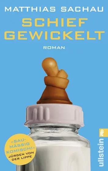 Schief gewickelt Matthias Sachau Roman Ullstein Taschenbuch Humor Vater