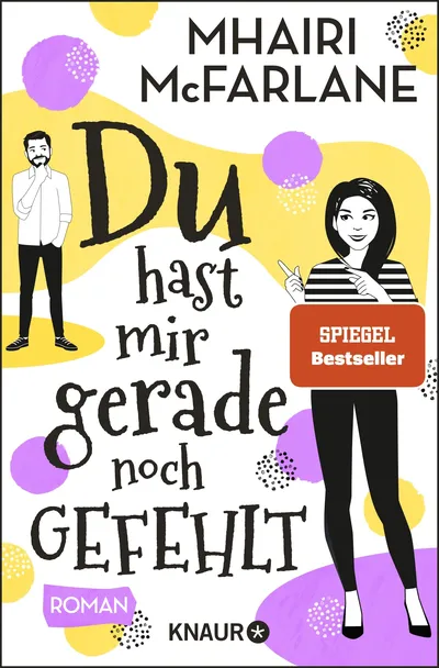 Du hast mir gerade noch gefehlt Mhairi McFarlane Liebesroman Knaur