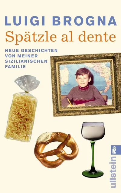 Spätzle al dente - Luigi Brogna - Ullstein Gesellschaftsroman