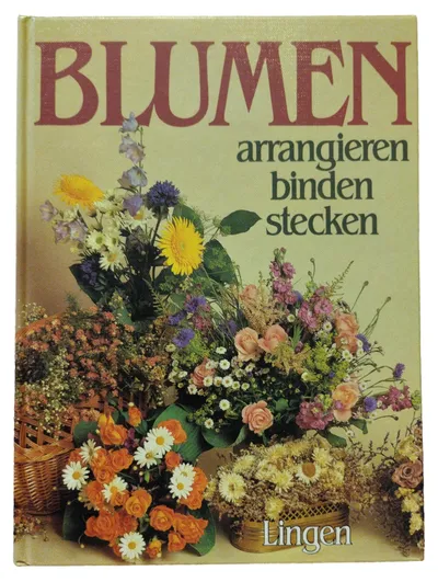 Hobbybuch Blumen Arrngieren Binden Stecken Floristik Deko Lingen Hardcover