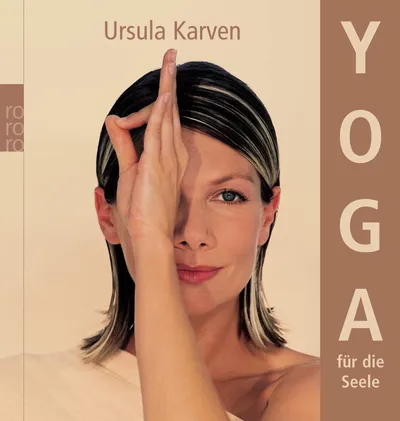 Yoga für die Seele - Ursula Karven Ratgeber Gesundheit rororo