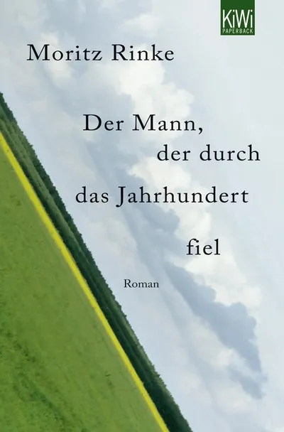 Der Mann, der durch das Jahrhundert fiel - Moritz Rinke - Roman - KiWi