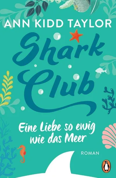 Shark Club Eine Liebe so ewig wie das Meer Ann Kidd Taylor Liebesroman
