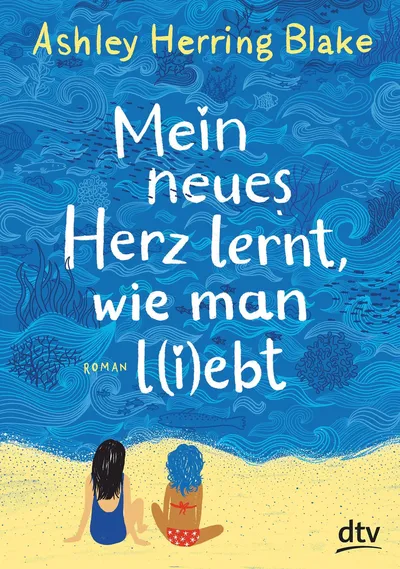Mein neues Herz lernt, wie man liebt Ashley Herring Blake Jugendbuch Hardcover