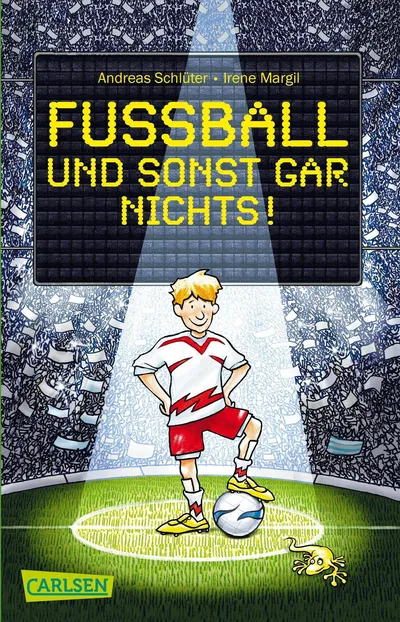 Fussball und sonst gar nichts! Andreas Schlüter Irene Margil Kinderbuch Carlsen