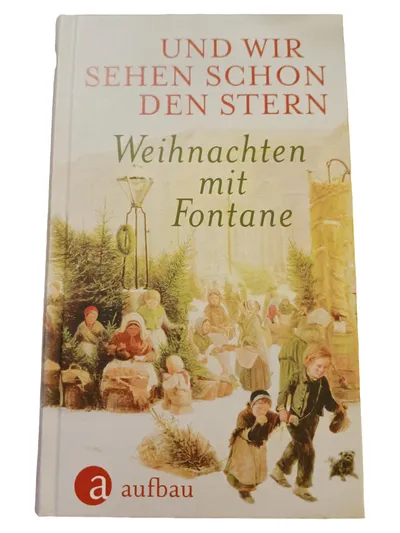 Fontane Weihnachtsbuch Und wir sehen schon den Stern Hardcover Aufbau Verlag