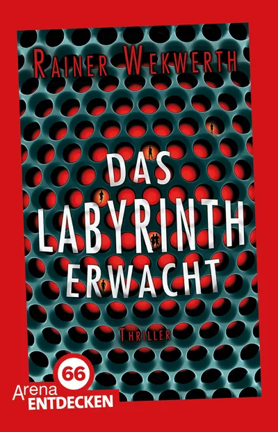 Das Labyrinth erwacht Rainer Wekwerth Arena Jugendbuch Thriller