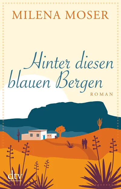 Hinter diesen blauen Bergen von Milena Moser Abenteuerroman Taschenbuch Deutsch