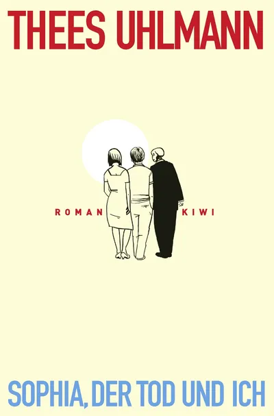 Sophia, der Tod und ich - Thees Uhlmann - Roman - KiWi