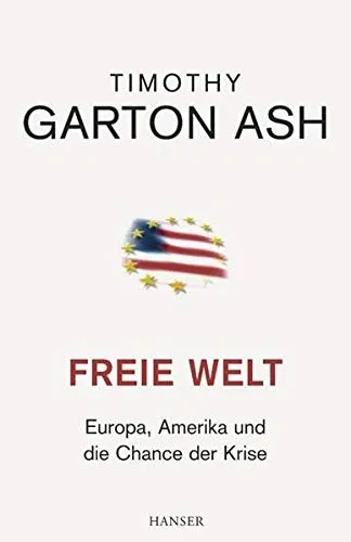 Timothy Garton Ash Freie Welt Sachbuch Gesellschaft Europa USA Hardcover Deutsch