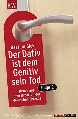 Bastian Sick Der Dativ ist dem Genitiv sein Tod Folge 2 Humorbuch KiWi