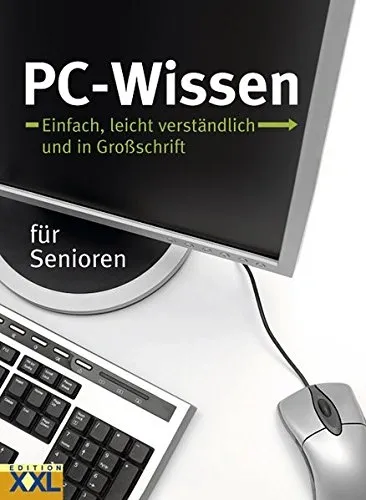 PC-Wissen für Senioren Großschrift Edition XXL Computer Buch Anfänger
