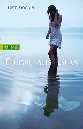 Flügel aus Glas von Beth Goobie Romantische Spannung Taschenbuch Deutsch Carlsen