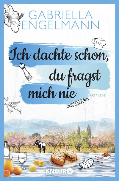 Ich dachte schon, du fragst mich nie Gabriella Engelmann Roman Knaur