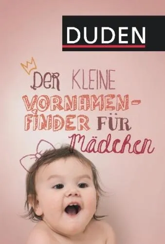 Duden Vornamenfinder Mädchen 2000 Namen Bedeutung Herkunft Nachschlagewerk