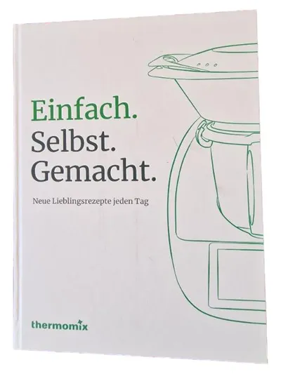 Thermomix Kochbuch Einfach. Selbst. Gemacht. Neue Lieblingsrezepte jeden Tag