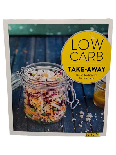 Low Carb Take-Away Kochbuch Die besten Rezepte für unterwegs NGV