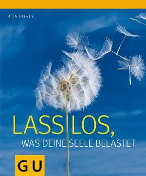 Lass los was deine Seele belastet Rita Pohle GU Selbsthilfe Ratgeber Buch