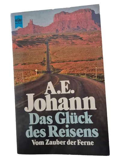 A.E. Johann Das Glück des Reisens Heyne Taschenbuch Abenteuer Reisebericht