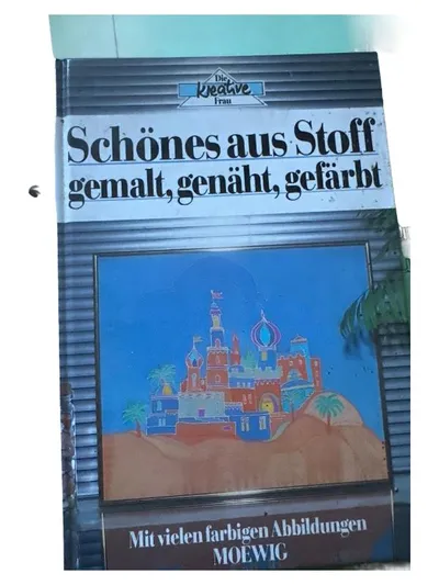 Moewig Schönes aus Stoff gemalt genäht gefärbt Bastelbuch Kreative Frau