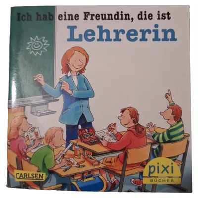 Carlsen Pixi Buch Ich hab eine Freundin die ist Lehrerin Kinderbuch