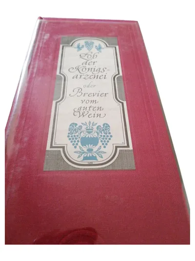 Lob der Königs-Arzenei oder Brevier vom guten Wein Antiquarisches Buch